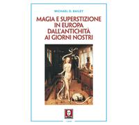 Magia e superstizione in Europa dall'antichità ai giorni nostri -