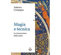 Magia e tecnica. La ricostruzione della realtà