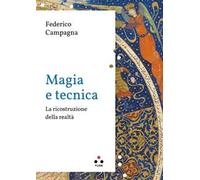 Magia e tecnica. La ricostruzione della realtà