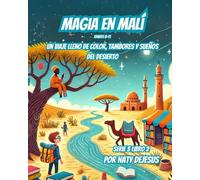 Magia en Malí: Un Viaje Lleno de Color, Tambores y Sueños del Desierto
