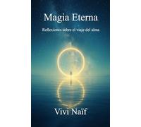 Magia Eterna: Reflexiones sobre el viaje del alma