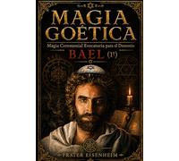 MAGIA GOÉTICA: Magia Ceremonial Evocatoria para el Demonio BAEL: 1