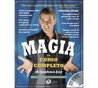 Magia. Il corso completo. Con DVD - Joshua Jay - Troll Libri, 2010