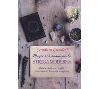 Magia in 5 minuti per la strega moderna. Guida rapida a rituali, incantesi...
