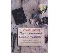 Magia in 5 minuti per la strega moderna. Guida rapida a rituali, incantesimi, formule magiche
