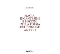 Magia, incantesimi e pozioni nella poesia dell’inglese antico