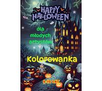 Magia Jesieni i Halloween - Kolorowanka dla Młodych Artystów: Dla chłopców i dziewczynek 6-10 lat - Kreatywne jesienne i halloweenowe ilustracje - ... obrazek na osobnej stronie - bez przebijan