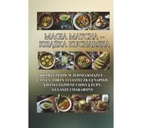 Magia Matcha - książka kucharska: 400 przepisów w jednej książce - ciasta, torty i ciasteczka || Napoje || Dania główne i sosy || Zupy, gulasze i makarony