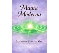 Magia Moderna: Tra scienza e occulto: vampiri, necromanzia e poteri invisibili dell’uomo