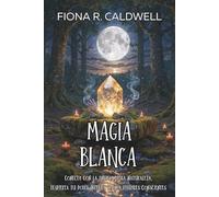 MAGIA NATURAL. Conecta con la energía de la naturaleza, despierta tu poder interior y crea rituales conscientes: Rituales, Cristales y Hierbas para ... tu Poder Interior con los Ciclos de la Luna.