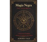 Magia Negra para Novas Bruxas: Conhecimento Proibido e Rituais do Caminho da Mão Esquerda
