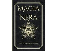 Magia Nera: Incantesimi di Potere, Amore e Distruzione: 1