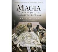 Magia para protegerse y combatir los hechizos (N.E.): Aprenda a defenderse de los maleficios y el mal de ojo