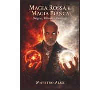 Magia Rossa e Magia Bianca: Origini, Rituali e Vantaggi