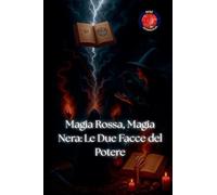 Magia Rossa, Magia Nera: Le Due Facce del Potere