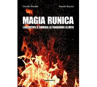 Magia runica. L'archetipo, il simbolo, la tradizione e il mito