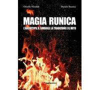 Magia runica. L'archetipo, il simbolo, la tradizione e il mito
