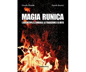 Magia runica. L'archetipo, il simbolo, la tradizione e il mito