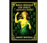 Magia Sessuale con gli Spiriti Archetipi ed Entità