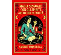 Magia Sessuale con gli Spiriti Archetipi ed Entità