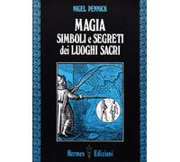 Magia, simboli e segreti dei luoghi sacri