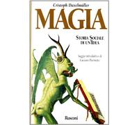 Magia. Storia sociale di un'idea