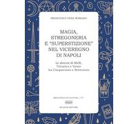 Magia, stregoneria e «superstizione» nel Viceregno di Napoli. Le diocesi di Melfi, Tricarico e Vieste tra Cinquecento e Settecento: 771