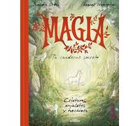 Magia. Tu cuaderno secreto / Magic. Your Secret Notebook: Criaturas, amuletos y hechizos