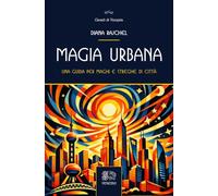 Magia urbana. Una guida per maghi e streghe di città