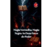 Magia Vermelha, Magia Negra: As Duas Faces do Poder