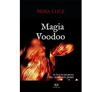 Magia Voodoo. Il Culto segreto del Serpente Nero di Nera Luce, 2021, Blackdia