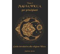 Magia Wicca per principianti Guida introduttiva alla religione Wicca di Sapienza