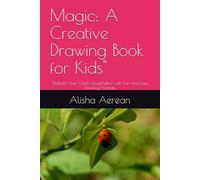 Magic: A Creative Drawing Book for Kids": "Unleash Your Child's Imagination with Fun and Easy Drawing Prompts