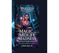 MAGIC AFTER MIDLIFE MADNESS: Secrets Of The Enchanted: A Paranormal Women's Fiction Novel - (Book 2)