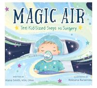 Magic Air: Ten Kid-Sized Steps to Surgery