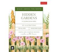 Magic Among the Roots: Hidden Gardens | Calming Garden Illustrations to Color for Mindfulness and Stress Relief