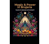 Magic and Power in Brujería: Tales of Mexican Witchcraft