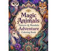 Magic Animals: Pattern & Mandala Adventure Coloring Book