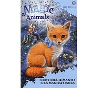 Magic animals. Ruby Ricciomanto e la magica danza (Vol. 7)