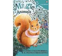 Magic animals. Vol. 5: Sophie Codamorbida e il piano coraggioso.