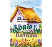 Magic at Bedtime: Classic European Fairy Tales Retold for Children