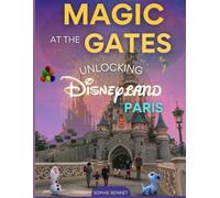 MAGIC AT THE GATES: UNLOCKING DISNEYLAND PARIS