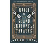 Magic at the Grand Dragonfly Theatre
