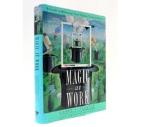 Magic at Work: Camelot, Creative Leadership, and Everyday Miracles