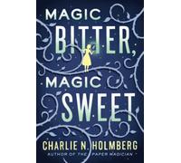 Charlie N. Holmberg Magic Bitter, Magic Sweet (Tascabile)