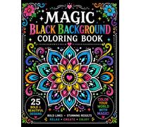 Magic Black Background Coloring Book: 25 Bold & Beautiful Designs to Color on Black Pages