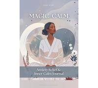 Magic Calm: Anxiety Relief Journal for Women | Panic Attack & Stress Relief Workbook: Mindfulness, Grounding & Breathing Practices for Overthinking, Anxiety and Emotional Calm
