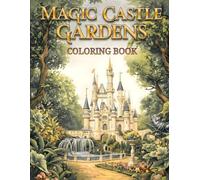 Magic Castle Gardens Coloring Book: 38 Outdoor Illustrations with Decorative Landscapes, Elegant Walkways and Timeless Scenic Views - Ideal for Calm ... Easy-to-Color Pages and Artistic Relaxation