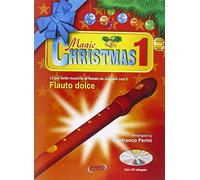 Magic Christmas 1: Le più belle musiche di Natale da suonare Flauto Dolce+CD: Vol.