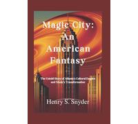 Magic City: An American Fantasy: The Untold Story of Atlanta's Cultural Empire and Music's Transformation